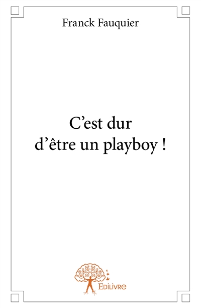 C'est dur d'être un playboy !