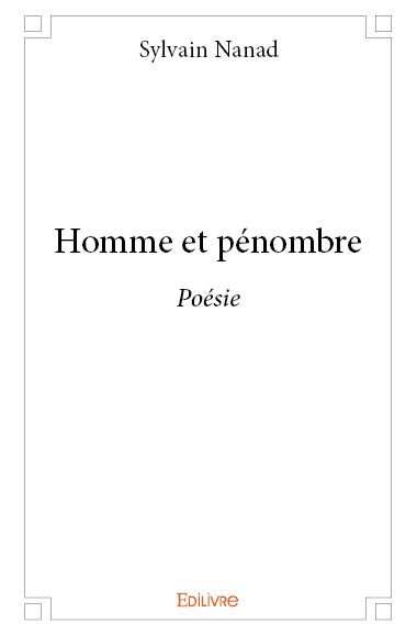 Homme et pénombre : Poésie