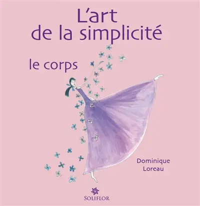 L'art de la simplicité. Vol. 2. Le corps