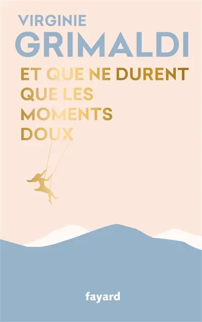 Et que ne durent que les moments doux Et que ne durent que les moments doux