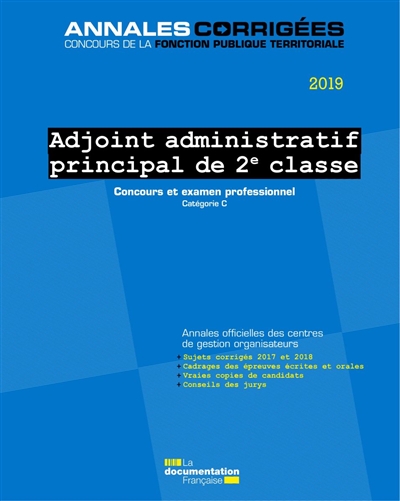 Adjoint administratif principal de 2e classe : concours et examen professionnel, catégorie C : annales officielles des centres de gestion organisateurs, 2019