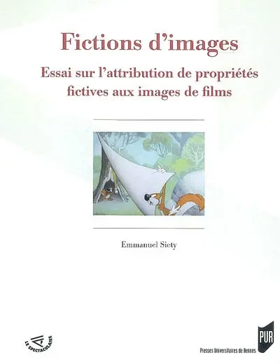 Fictions d'images : essai sur l'attribution de propriétés fictives aux images de films
