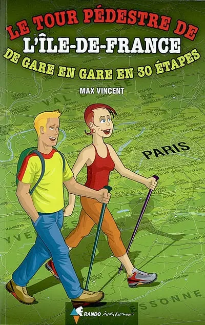 Le tour pédestre de l'Ile-de-France : de gare en gare en 30 étapes
