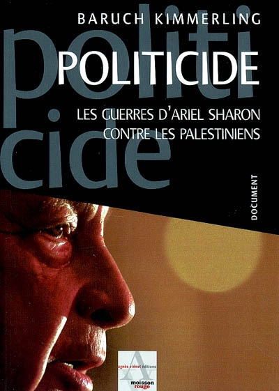 Politicide : les guerres d'Ariel Sharon contre les Palestiniens