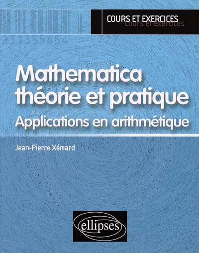Mathematica théorie et pratique : applications en arithmétique : cours & exercices