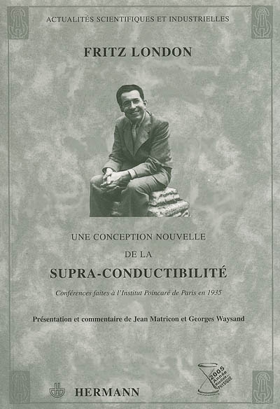 Une conception nouvelle de la supra-conductibilité : conférences faites à l'Institut Poincaré de Paris en 1935
