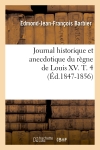 Journal historique et anecdotique du règne de Louis XV. T. 4 (Ed.1847-1856)