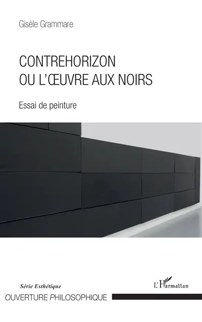 Contrehorizon ou L'oeuvre aux noirs : essai de peinture