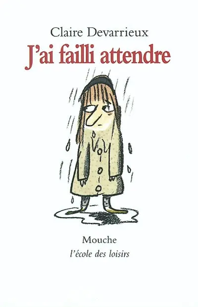 J'ai failli attendre