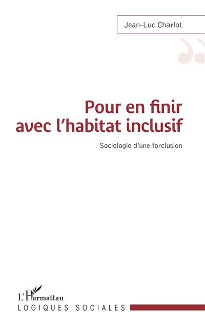 Pour en finir avec l'habitat inclusif : sociologie d'une forclusion