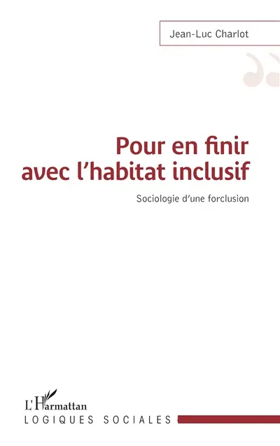 Pour en finir avec l'habitat inclusif : sociologie d'une forclusion