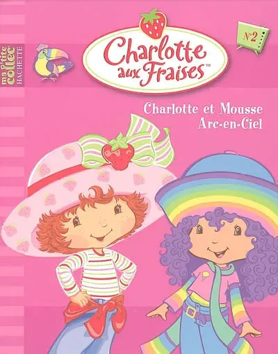 Charlotte aux fraises. Vol. 2. Charlotte et Mousse Arc-en-Ciel