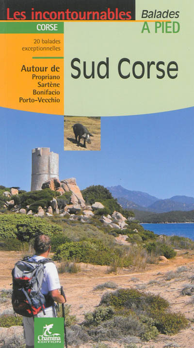 Sud Corse : 20 balades exceptionnelles autour de Propriano, Sartène, Bonifacio, Porto-Vecchio