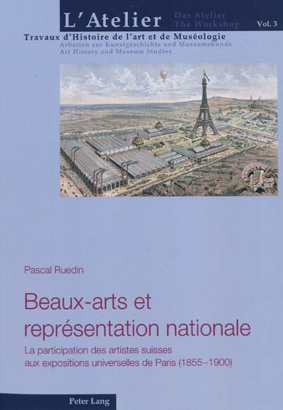 Beaux-arts et représentation nationale : la participation des artistes suisses aux expositions universelle de Paris (1885-1900)