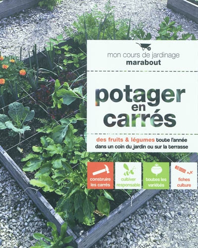 Potager en carrés : des fruits & légumes toute l'année dans un coin du jardin ou sur la terrasse