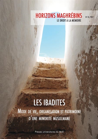 Horizons maghrébins, n° 76. Les Ibadites : mode de vie, organisation et patrimoine d'une minorité musulmane dans le Maghreb en ébullition