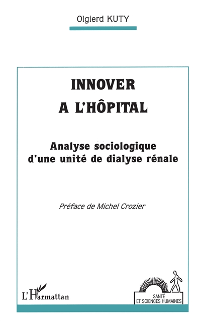 Innover l'hôpital : analyse sociologique d'une unité de dyalise rénale