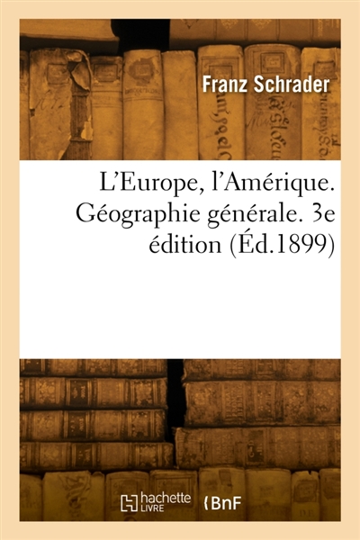 L'Europe, l'Amérique. Géographie générale. 3e édition