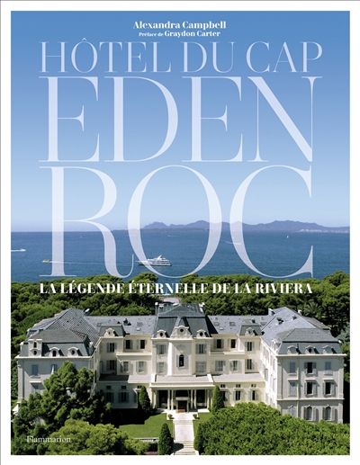 Hôtel du Cap-Eden-Roc : la légende éternelle de la Riviera