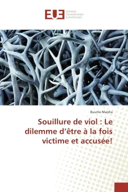 Souillure de viol : Le dilemme d'etre A la fois victime et accusee !