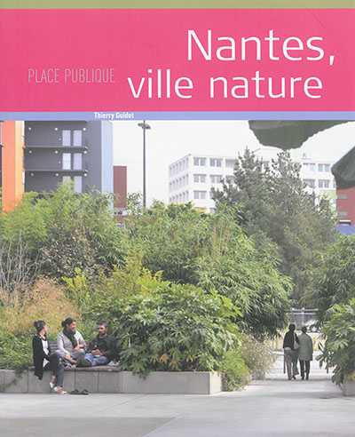 Place publique, hors série. Nantes, ville nature