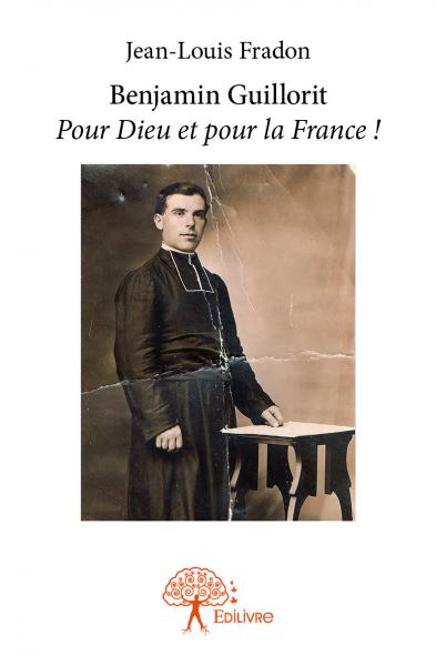 Benjamin guillorit : Pour Dieu et pour la France !