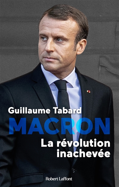 Macron, la révolution inachevée : chroniques du macronisme