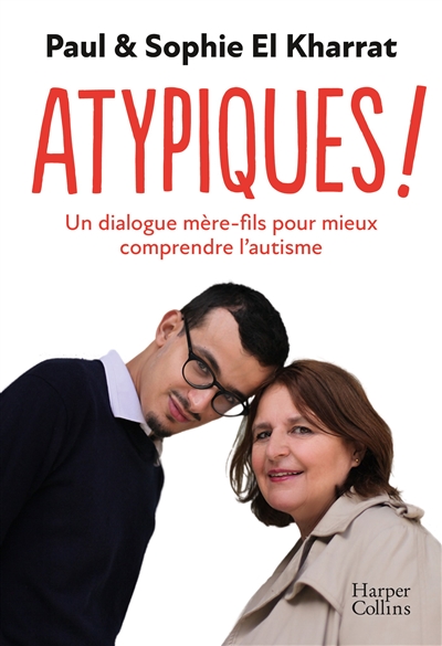 Atypiques ! : un dialogue mère-fils pour mieux comprendre l'autisme