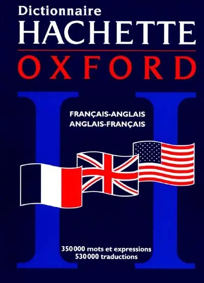 Le Dictionnaire Hachette-Oxford. The Oxford-Hachette dictionary : français-anglais, anglais-français