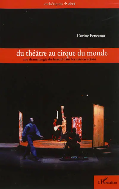Du théâtre au cirque du monde : une dramaturgie du hasard dans les arts en action