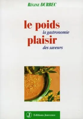 Le poids plaisir : la gastronomie des saveurs