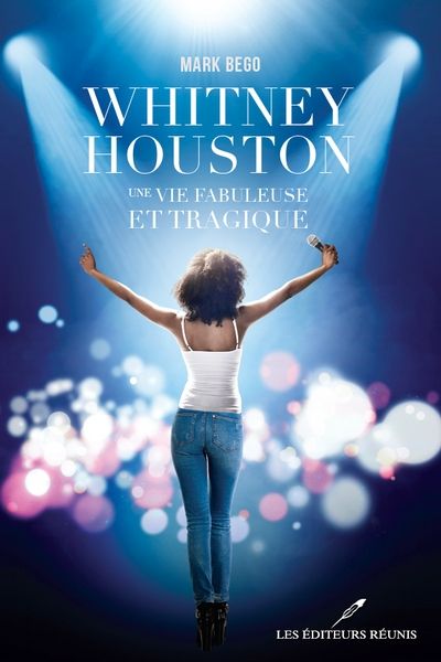 Whitney Houston : vie fabuleuse et tragique