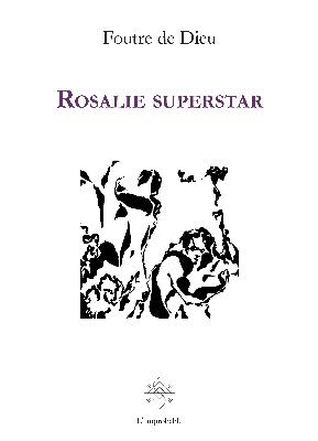 Rosalie superstar. Acte antéprédicatif (préquelle). Epilogos (séquelle)