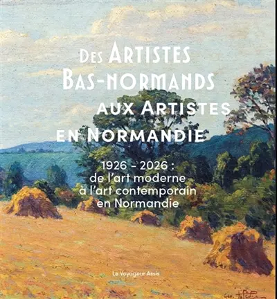 Des artistes bas-normands aux artistes en Normandie