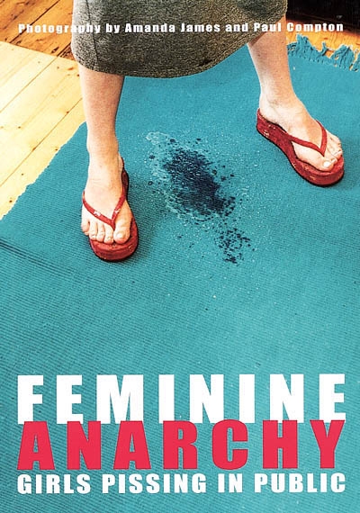Feminine anarchy : girls pissing in public