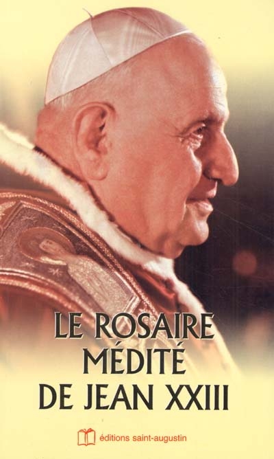 Le rosaire médité de Jean XXIII. La Lettre apostolique sur le Rosaire, Il religioso convegno, 1961. Appendice : Jean XXIII commente les demandes du Pater