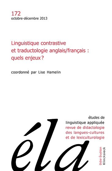 Etudes de linguistique appliquée, n° 172. Linguistique contrastive et traductologie anglais-français : quels enjeux ?