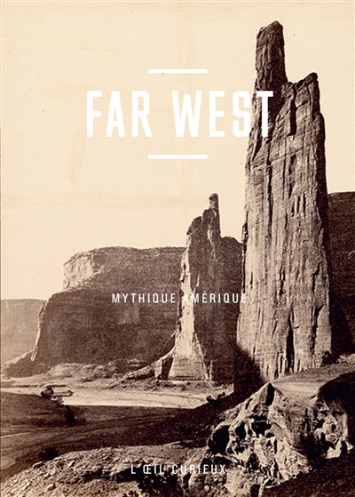 Far West : mythique Amérique