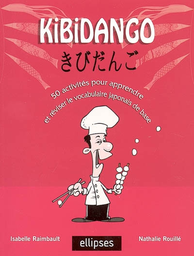 Kibidango : 50 activités pour apprendre et réviser le vocabulaire japonais de base