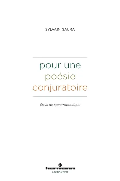 Pour une poésie conjuratoire : essai de spectropoétique