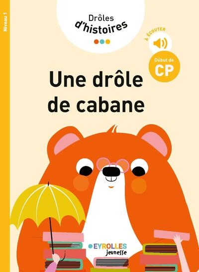 Drôles d'histoires. Une drôle de cabane : début de CP, niveau 1
