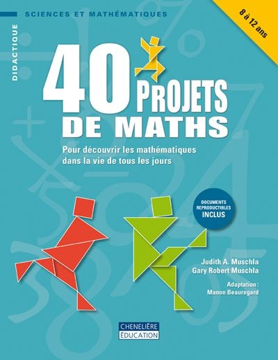 40 projets de maths : pour découvrir les mathématiques dans la vie de tous les jours