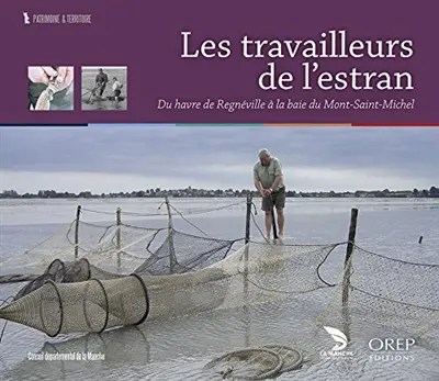 Les travailleurs de l'estran : du havre de Regnéville à la baie du Mont-Saint-Michel