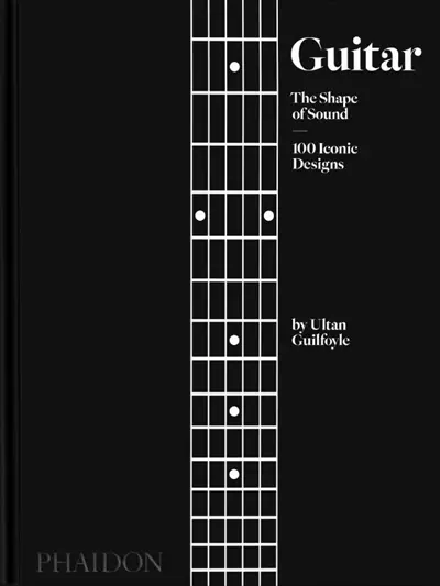 Guitar : the shape of sound : 100 iconic designs