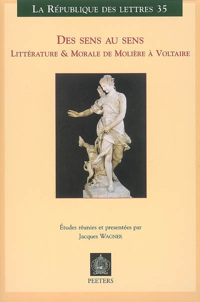 Des sens au sens : littérature & morale de Molière à Voltaire