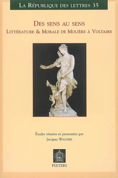 Des sens au sens : littérature & morale de Molière à Voltaire