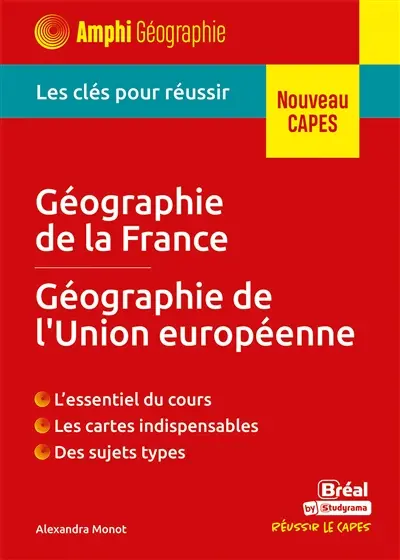 Géographie de la France, géographie de l'Union européenne : les clés pour réussir : nouveau Capes Géographie de la France, géographie de l'Union européenne : les clés pour réussir : nouveau Capes