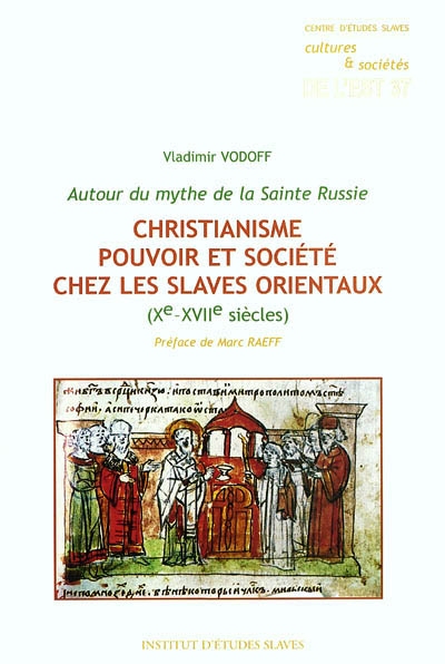 Christianisme, pouvoir et société chez les Slaves orientaux, Xe-XVIIe siècles : autour du mythe de la Sainte Russie