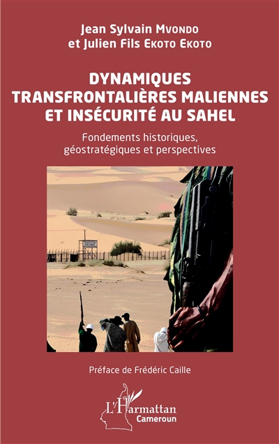 Dynamique transfrontalières maliennes et insécurité au Sahel : fondements historiques, géostratégiques et perspectives