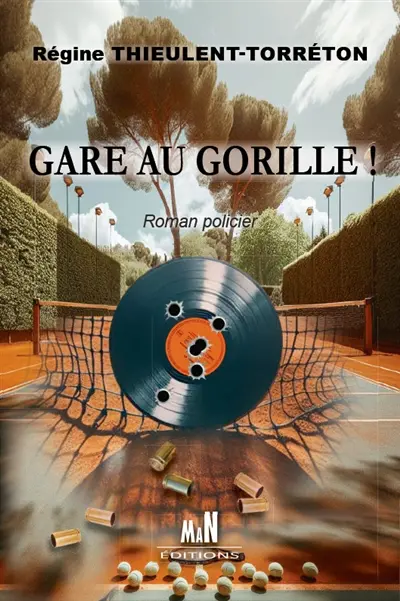 Gare au gorille ! : roman policier
